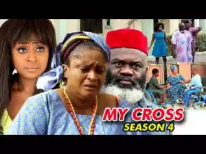Video: My Cross Season 4 | 2018 Nigeria Nollywood Movie